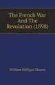 The French War And The Revolution (1898), Sloane, William Milligan, 1850-1928 
