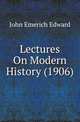 Lectures On Modern History (1906), John Emerich Edward 