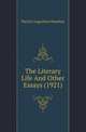 The Literary Life And Other Essays (1921), Patrick Augustine Sheehan 