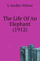 The Life Of An Elephant (1912), S. Eardley-Wilmot 
