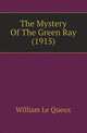 The Mystery Of The Green Ray (1915), William Le Queux 
