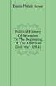 Political History Of Secession To The Beginning Of The American Civil War (1914), Daniel Wait Howe 