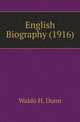 English Biography (1916), Waldo H. Dunn 