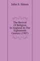 The Revival Of Religion In England In The Eighteenth Century (1907), John S. Simon 