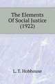 The Elements Of Social Justice (1922), L. T. Hobhouse 