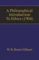 A Philosophical Introduction To Ethics (1904), W. R. Boyce Gibson 