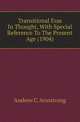 Transitional Eras In Thought, With Special Reference To The Present Age (1904), Andrew C. Armstrong 