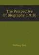 The Perspective Of Biography (1918), Lee, Sidney Sir 