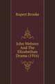 John Webster And The Elizabethan Drama (1916), Rupert Brooke 