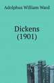 Dickens (1901), Ward, Adolphus William, Sir, 1837-1924 