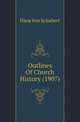 Outlines Of Church History (1907), Hans Von Schubert 