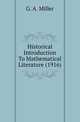 Historical Introduction To Mathematical Literature (1916), G. A. Miller 