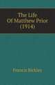 The Life Of Matthew Prior (1914), Francis Bickley 