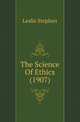 The Science Of Ethics (1907), Stephen, Leslie, Sir, 1832-1904 