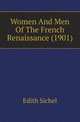 Women And Men Of The French Renaissance (1901), Edith Sichel 
