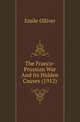 The Franco-Prussian War And Its Hidden Causes (1912), Emile Olliver 