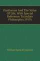 Pantheism And The Value Of Life, With Special Reference To Indian Philosophy (1919), William Spence Urquhart 