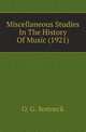 Miscellaneous Studies In The History Of Music (1921), O. G. Sonneck 