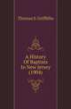A History Of Baptists In New Jersey (1904), Thomas S. Griffiths 