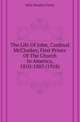 The Life Of John, Cardinal McCloskey, First Prince Of The Church In America, 1810-1885 (1918), John Murphy Farley 