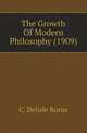 The Growth Of Modern Philosophy (1909), C. Delisle Burns 