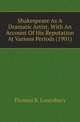 Shakespeare As A Dramatic Artist, With An Account Of His Reputation At Various Periods (1901), Lounsbury Thomas Raynesford 