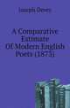 A Comparative Estimate Of Modern English Poets (1873), Joseph Devey 