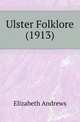 Ulster Folklore (1913), Elizabeth Andrews 