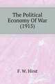 The Political Economy Of War (1915), F. W. Hirst 