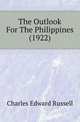 The Outlook For The Philippines (1922), Charles Edward Russell 