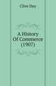 A History Of Commerce (1907), Clive Day 
