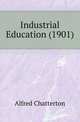 Industrial Education (1901), Alfred Chatterton 