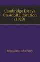 Cambridge Essays On Adult Education (1920), Reginald St. John Parry 