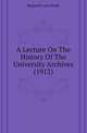 A Lecture On The History Of The University Archives (1912), Reginald Lane Poole 