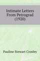 Intimate Letters From Petrograd (1920), Pauline Stewart Crosley 