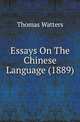Essays On The Chinese Language (1889), Thomas Watters 