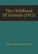 The Childhood Of Animals (1912), Peter Chalmers Mitchell 