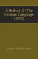 A History Of The German Language (1893), Charles William Super 