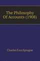 The Philosophy Of Accounts (1908), Charles Ezra Sprague 
