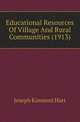 Educational Resources Of Village And Rural Communities (1913), Joseph Kinmont Hart 