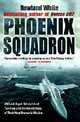 Phoenix Squadron. HMS Ark Royal, Britain's Last Top Guns and the Untold Story of Their Most Dramatic Mission, White Rowland 