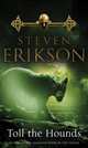 Toll the Hounds (Malazan Book of the Fallen Series #8), Erikson Steven 