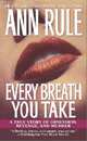 Every Breath You Take: A True Story of Obsession, Revenge, and Murder, Rule Ann 