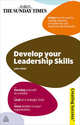 Develop Your Leadership Skills: Develop Yourself as a Leader; Lead at a Strategic Level; Grow Leaders in Your Organisation, Adair, John 
