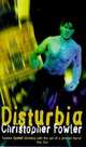 Disturbia, Fowler Christopher 
