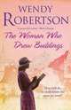 The Woman Who Drew Buildings, Robertson Wendy 