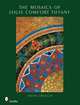 The Mosaics of Louis Comfort Tiffany, Crouch Edith 