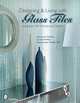 Designing & Living With Glass Tiles: Inspiration for Home and Garden, Mcmillan, Patricia Hart Mcmillan, Liz Hart Mcmilla 