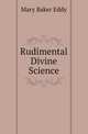 Rudimental Divine Science, Mary Baker Eddy 
