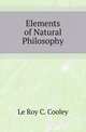 Elements of Natural Philosophy, Le Roy C. Cooley 